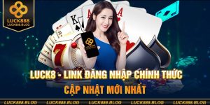 Nhà Cái Luck8 - Địa Điểm Giải Trí Trực Tuyến Đáng Tin Cậy