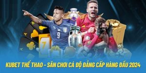 KUBET Thể Thao - Sân Chơi Cá Độ Đẳng Cấp Hàng Đầu 2024